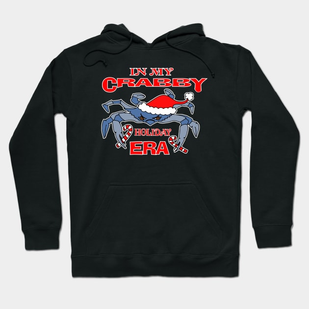 Christmas In My Crabby Holiday Era Blue Crab Grumpy Humor Grinch Humbug Hoodie by DesignFunk